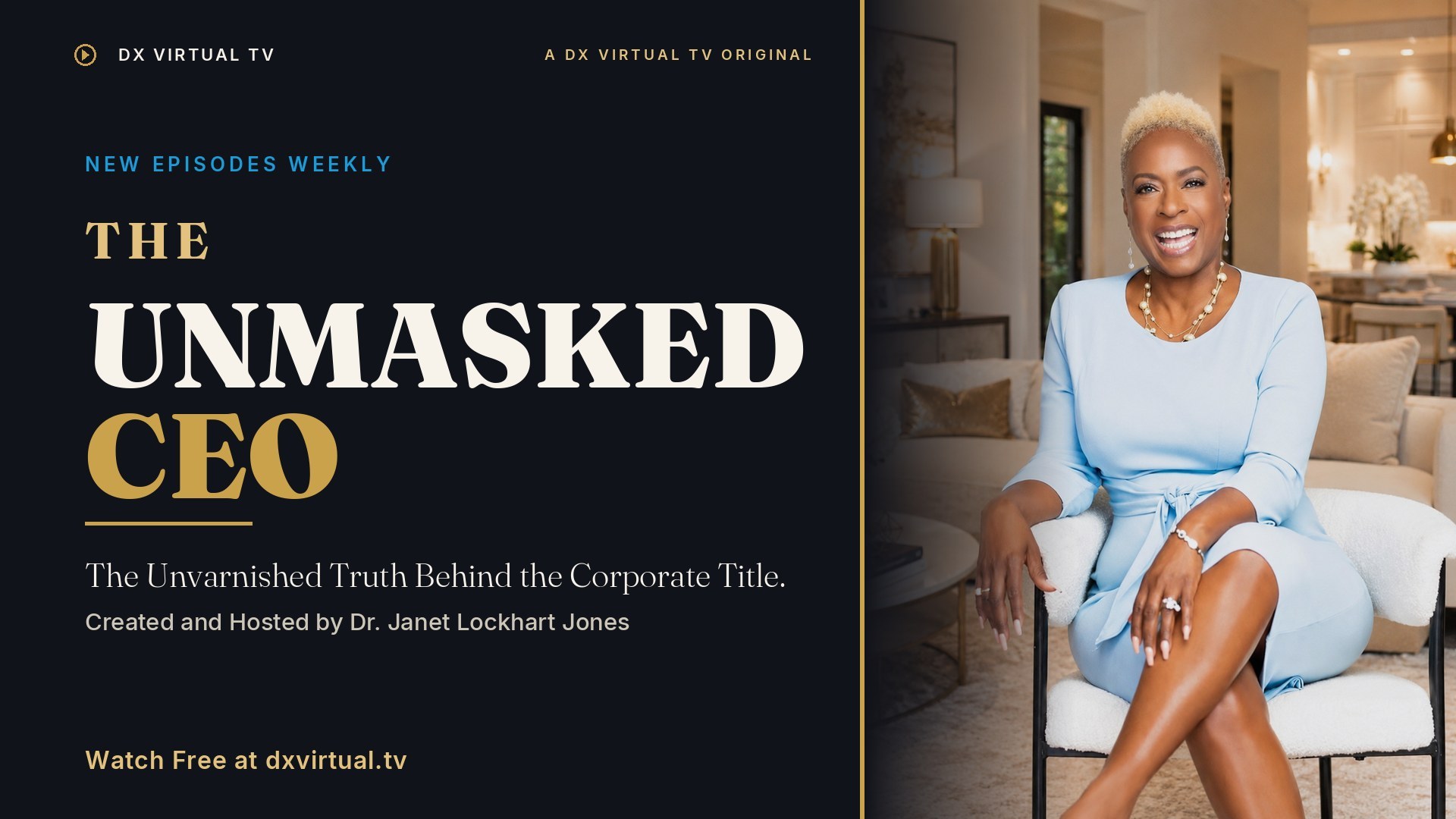 The Unmasked CEO. The unvarnished truth behind the corporate title. Created and hosted by Dr. Janet Lockhart-Jones.